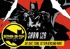 Episode #129: Bat-Chat, TITANS, DC on Film News & More!