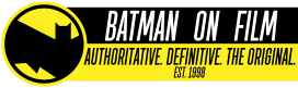 BATMAN ON FILM - Authoritative. Definitive. The ORIGINAL. (Est. 1998)