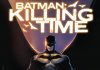 BATMAN: KILLING TIME 6-Issue Mini-Series Begins March 1st