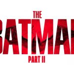 BOF’s Everything About THE BATMAN: PART II (UPDATED 5/31/2026)