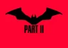 BOF’s Everything About THE BATMAN: PART II (UPDATED 6/12/2026)