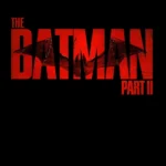 BOF’s Everything About THE BATMAN: PART II (UPDATED 6/16/2026)