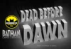 BATMAN: CAPED CRUSADER | S2E9: “Dead Before Dawn”